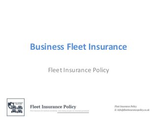 Business Fleet Insurance
Fleet Insurance Policy
 