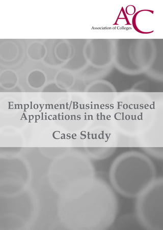Employment/Business Focused
Applications in the Cloud
Case Study
 