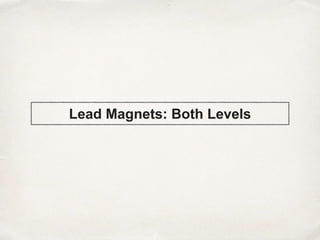 Lead Magnets: Both Levels
 
