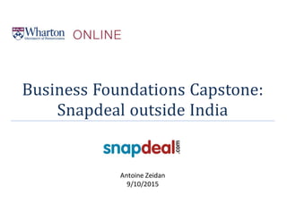 Business Foundations Capstone:
Snapdeal outside India
Antoine Zeidan
9/10/2015
 
