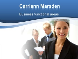 Carriann Marsden Business functional areas 