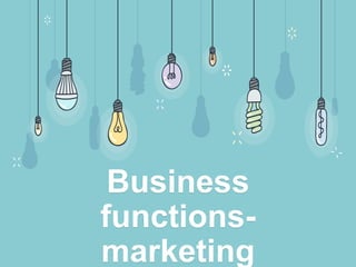 Business
functions-
marketing
 