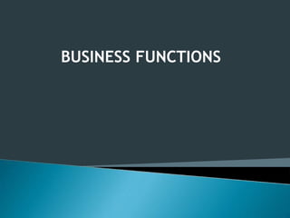 BUSINESS FUNCTIONS
 