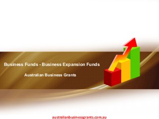 Business Funds - Business Expansion Funds
Australian Business Grants
australianbusinessgrants.com.au
 