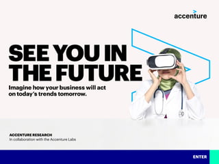 ACCENTURE RESEARCH
In collaboration with the Accenture Labs
ENTER
 
