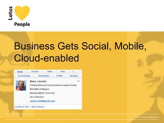Business Gets Social, Mobile,
Cloud-enabled




                          www.lotuslovespeople.nl
 