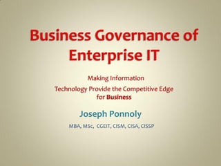 Joseph Ponnoly
MBA, MSc, CGEIT, CISM, CISA, CISSP
 