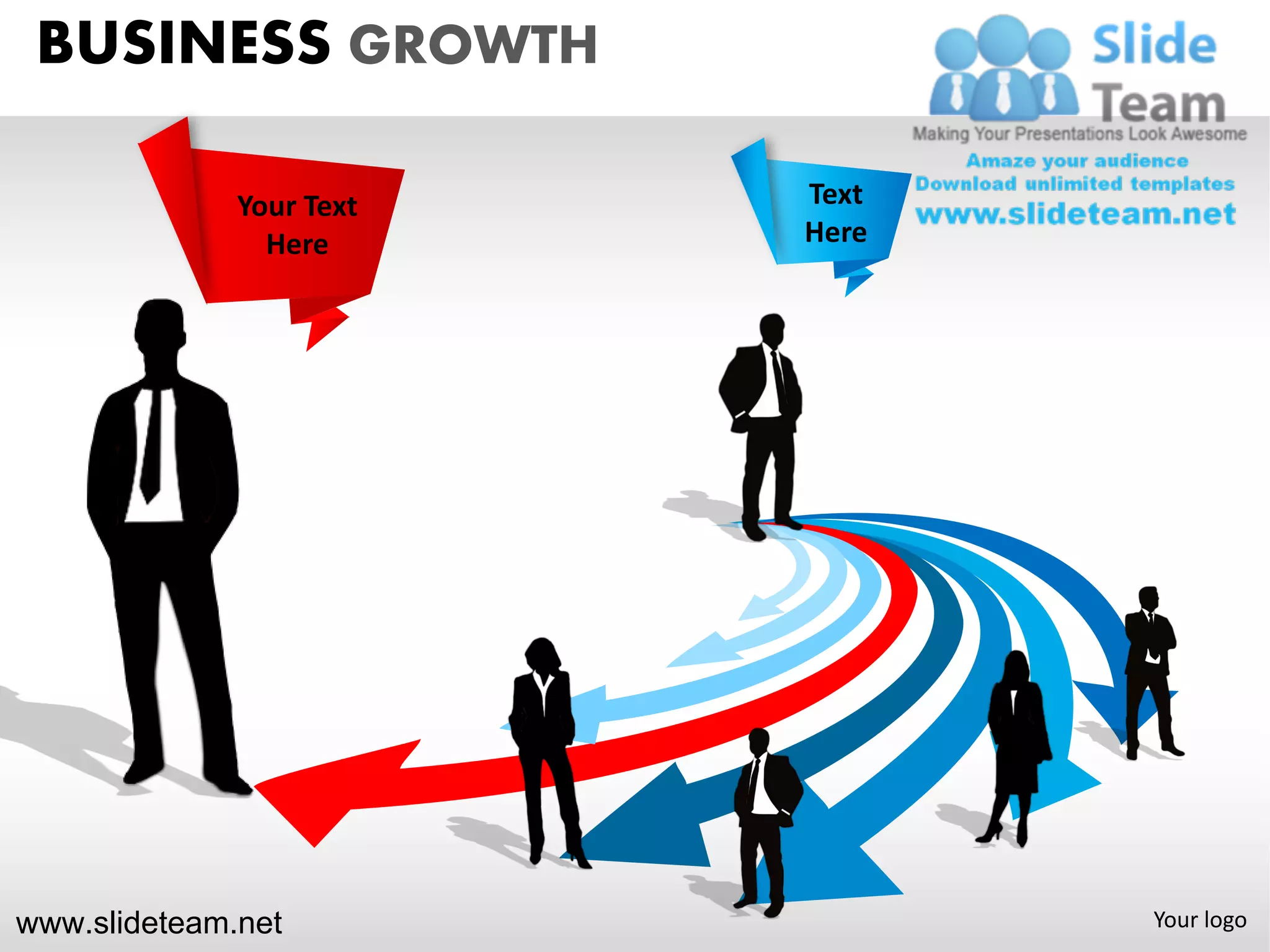 BUSINESS GROWTH

              Your Text   Text
                Here      Here




www.slideteam.net                Your logo
 