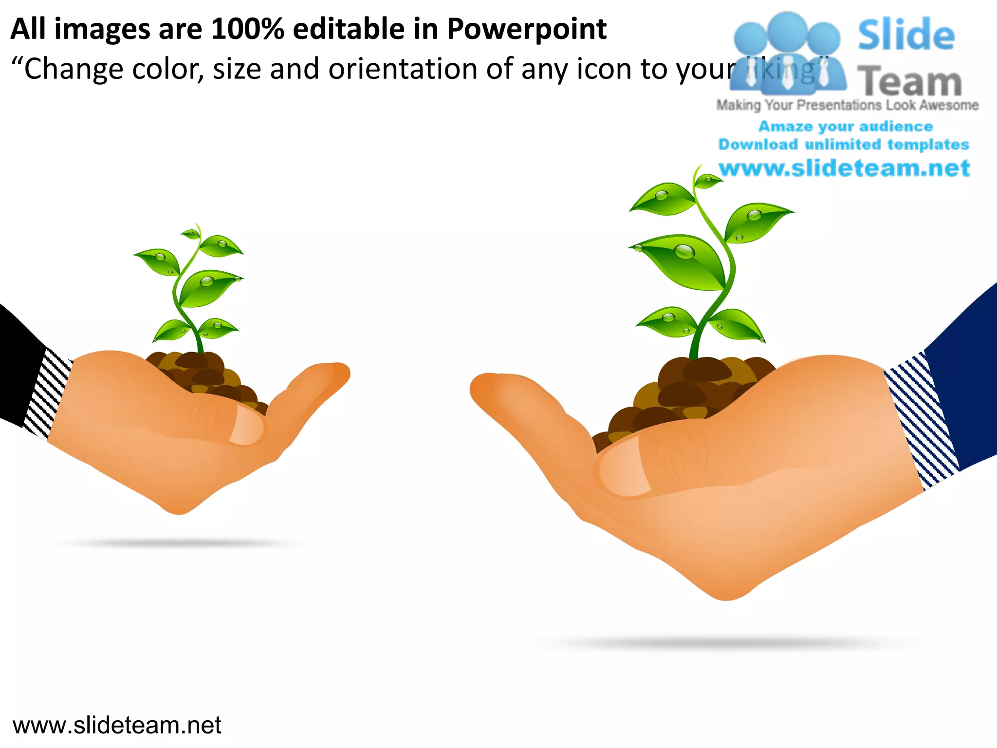 All images are 100% editable in Powerpoint
“Change color, size and orientation of any icon to your liking”




www.slideteam.net
 