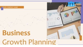 Business
Growth Planning
YOUR COMPANY NAME
 