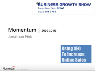 Momentum |  2010-10-06 Jonathan Fink Using SEO To Increase Online Sales 
