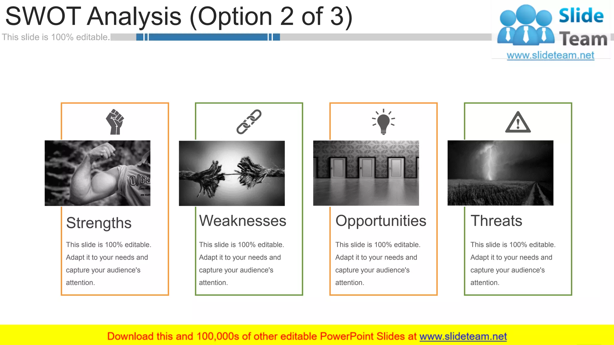 This slide is 100% editable.
Strengths Weaknesses Opportunities Threats
This slide is 100% editable.
Adapt it to your needs and
capture your audience's
attention.
This slide is 100% editable.
Adapt it to your needs and
capture your audience's
attention.
This slide is 100% editable.
Adapt it to your needs and
capture your audience's
attention.
This slide is 100% editable.
Adapt it to your needs and
capture your audience's
attention.
SWOT Analysis (Option 2 of 3)
29
 