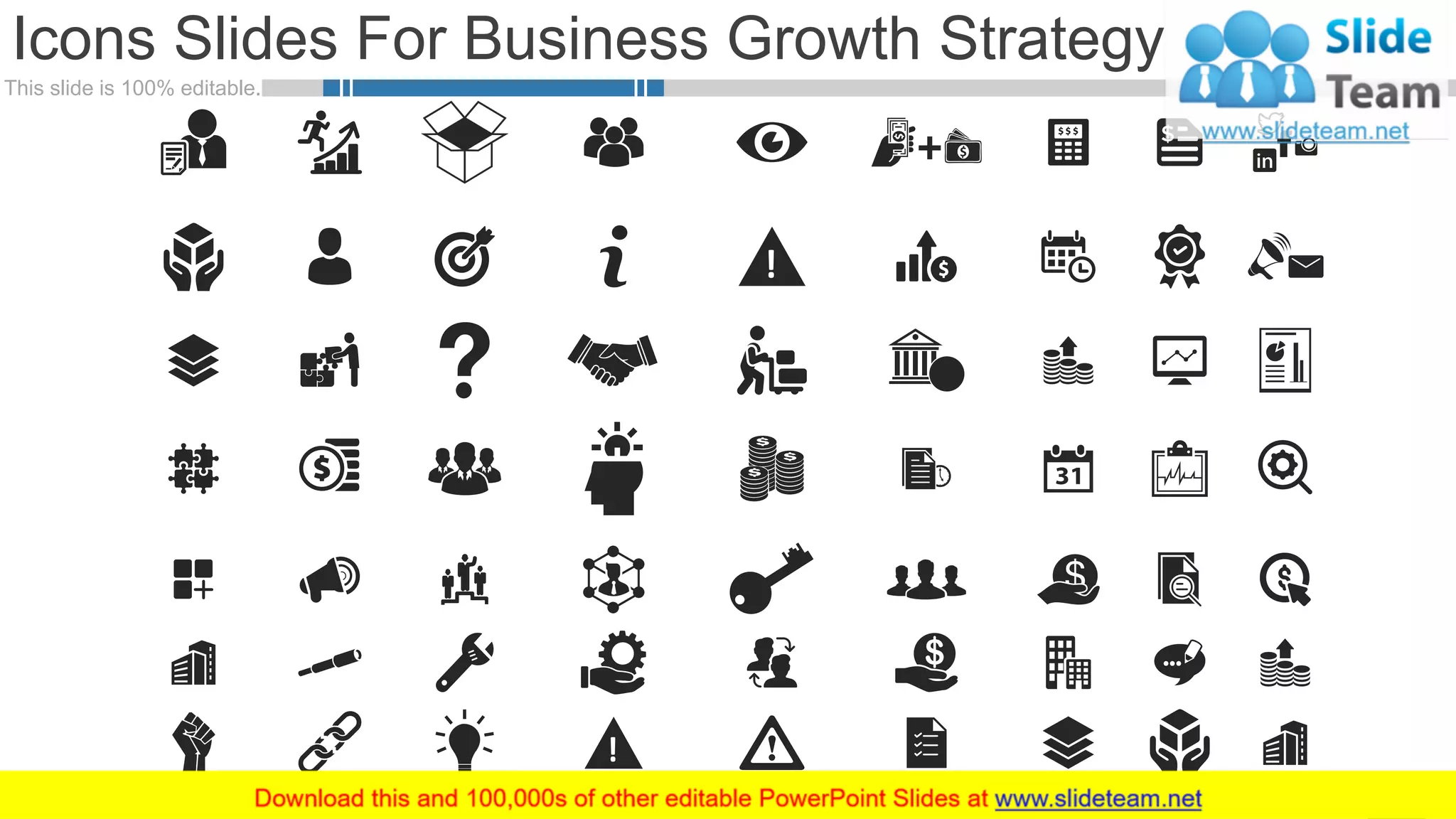 This slide is 100% editable.
Icons Slides For Business Growth Strategy
38
 