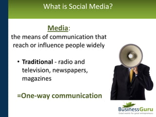 What is Social Media?

            Media:
the means of communication that
 reach or influence people widely

  • Tradition...