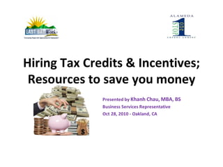 Hiring Tax Credits & Incentives;
 Resources to save you money
 