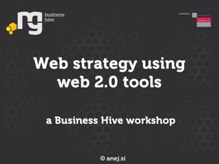 Business hive - Web strategy using web2.0 tools