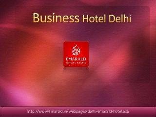 http://www.emarald.in/webpages/delhi-emarald-hotel.asp
 