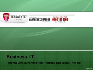 Business I.T.
Terabytes Limited, Portland Place, Hastings, East Sussex,TN34 1QN
 
