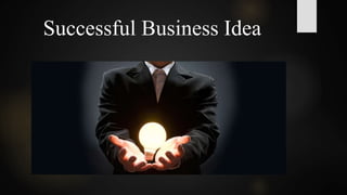 Successful Business Idea
 