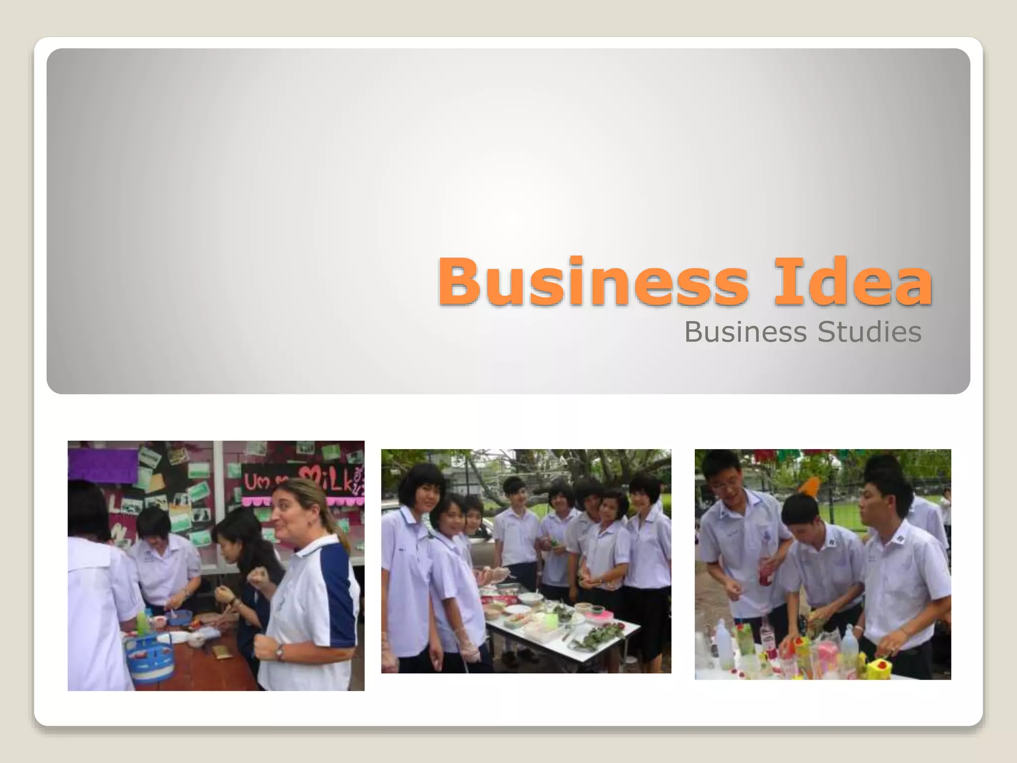 Business Idea
Business Studies