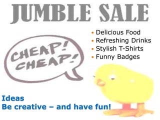 Ideas
Be creative – and have fun!
Delicious Food
Refreshing Drinks
Stylish T-Shirts
Funny Badges