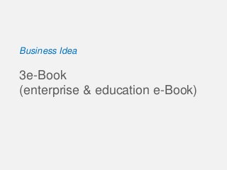 Business Idea3e-Book(enterprise & education e-Book)  