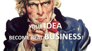 YOUR IDEA
BECOME REAL BUSINESS!
Business Idea - Nicolò Guaita Diani
 