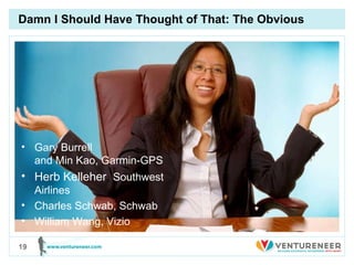 Damn I Should Have Thought of That: The Obvious Gary Burrell  and Min Kao, Garmin-GPS Herb Kelleher ,  Southwest Airlines Charles Schwab, Schwab William Wang, Vizio  