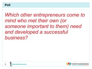 Poll Which other entrepreneurs come to mind who met their own (or someone important to them) need and developed a successful business? 