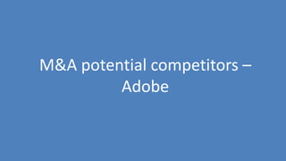 245
M&A potential competitors –
Adobe
 