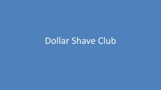 278
Dollar Shave Club
 