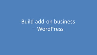 192
Build add-on business
– WordPress
 