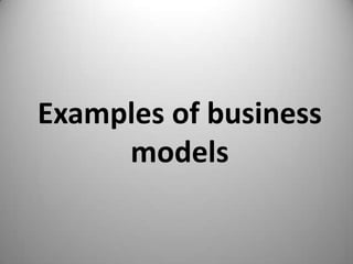 Examples of business
     models
 