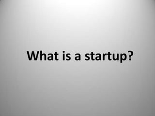What is a startup?
 