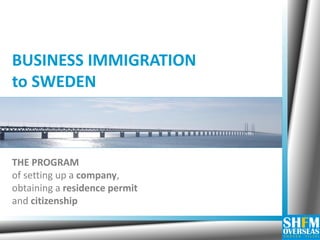 BUSINESS IMMIGRATION
to SWEDEN
THE PROGRAM
of setting up a company,
obtaining a residence permit
and citizenship
 