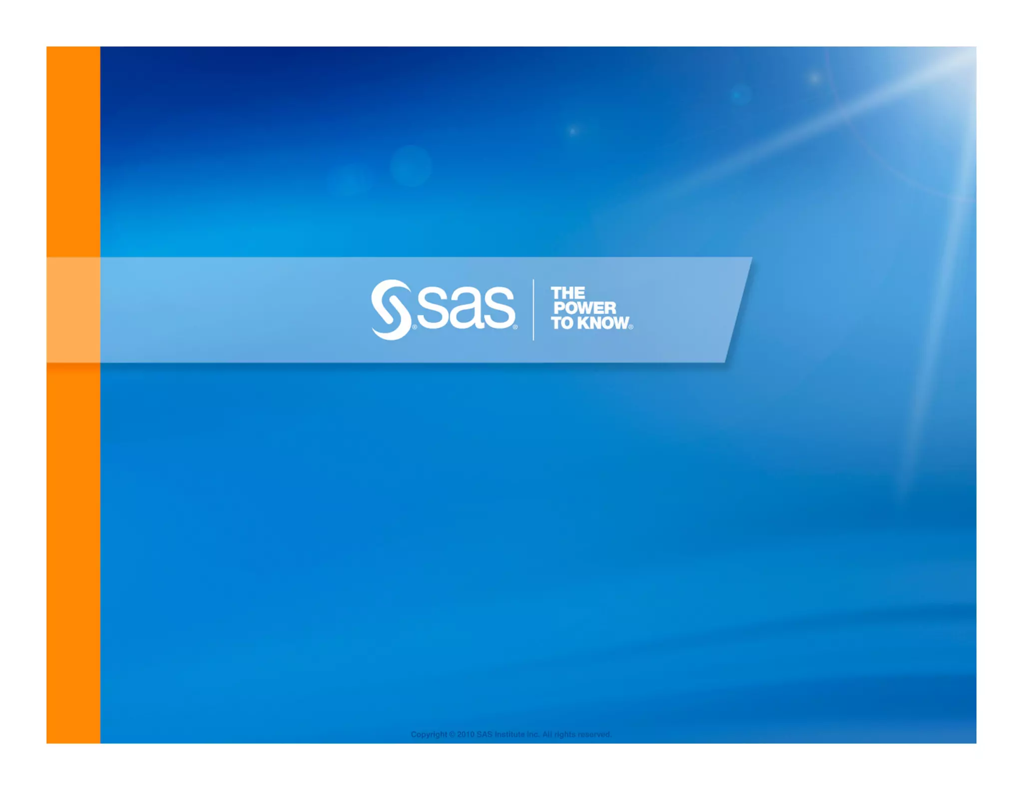 Copyright © 2010 SAS Institute Inc. All rights reserved.
 