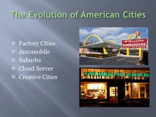 Factory Cities Automobile Suburbs  Cloud Server  Creative Cities  