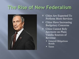 Cities Are Expected To Perform More Services  Cities Have Increasing Budgetary Concerns Cities Cannot Rely Anymore on Plain Vanilla Sources of Revenue General Obligations Bonds Taxes  