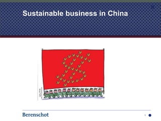 Sustainable business in China




                                1
 