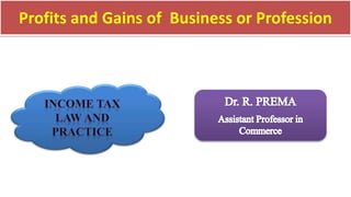 Profits and Gains of Business or Profession
 