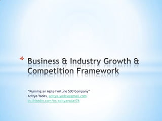 “Running an Agile Fortune 500 Company”
Aditya Yadav, aditya.yadav@gmail.com
in.linkedin.com/in/adityayadav76
*
 