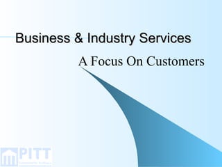 Business & Industry Services A Focus On Customers 