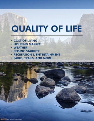 29
QUALITY OF LIFE
Yosemite Valley, Yosemite National Park
•	COST OF LIVING
•	HOUSING MARKET
•	WEATHER
•	SEISMIC STABILITY...