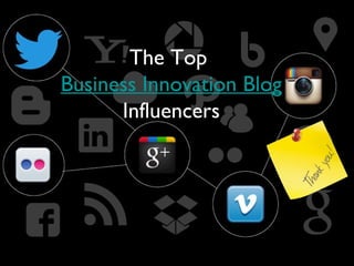 The Top
Business Innovation Blog
Inﬂuencers
 