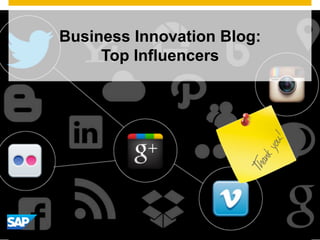 ©  2014 SAP AG or an SAP affiliate company. All rights reserved. 1
Business Innovation Blog:
Top Influencers
 