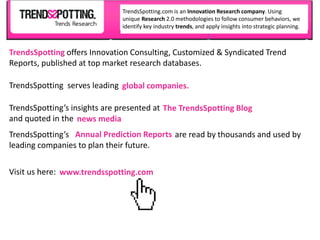 TrendsSpotting offers Innovation Consulting, Customized & Syndicated Trend
Reports, published at top market research datab...