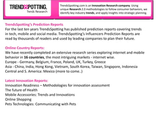 TrendsSpotting.com is a Trends Research Company.
Using a unique combination of marketing research with design focused user...
