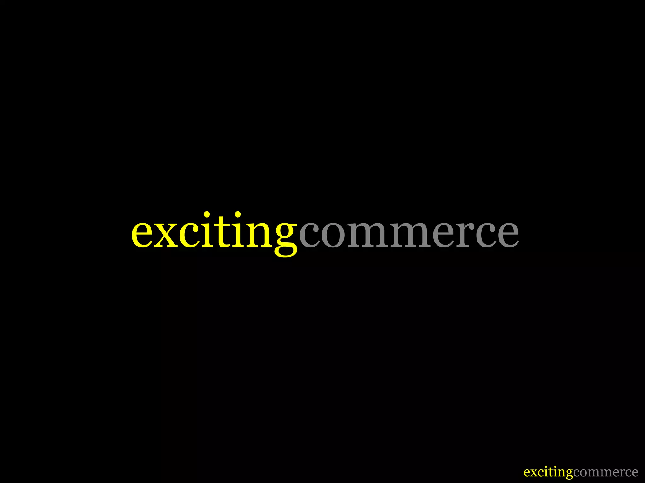 excitingcommerce



                   excitingcommerce
 