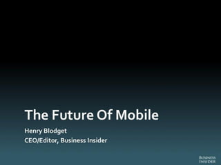 Business Insider - Future of Mobile
