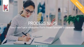 1TRAININGS & EDUCATIONBUSINESS INSIGHTS PRODUCT KNOW-HOWBUSINESS INSIGHTS
PROCESS MAPS
From a Paper Tiger to a Management Tool for Process Optimization & Digitalization
 